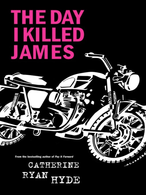 Title details for The Day I Killed James by Catherine Ryan Hyde - Available